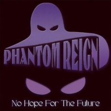 PHANTOM REIGN - No Hope For The Future (2023) CD